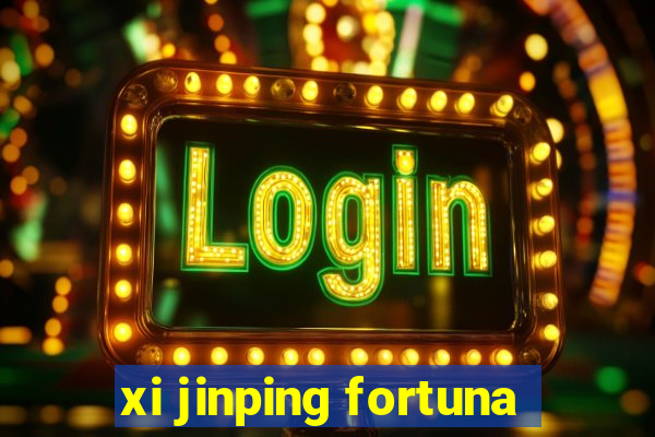xi jinping fortuna